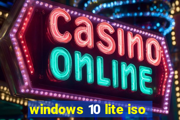 windows 10 lite iso